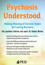 Chelsea Mackey - Psychosis Understood: Making Meaning of Extreme States for Lasting Recovery courses available download now.