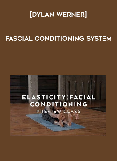 [Dylan Werner] Fascial Conditioning System courses available download now.
