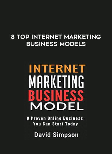 8 Top Internet Marketing Business Models courses available download now.