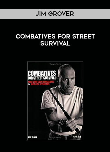 Jim Grover - Combatives for Street Survival courses available download now.