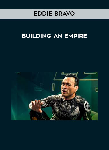 Eddie Bravo Building An Empire courses available download now.