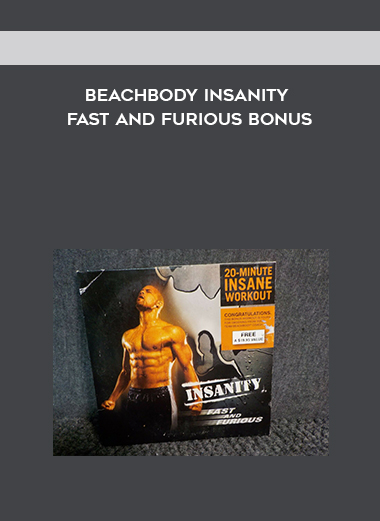  Beachbody Insanity Fast and Furious Bonus courses available download now.