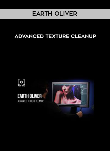 Earth Oliver - Advanced Texture Cleanup courses available download now.