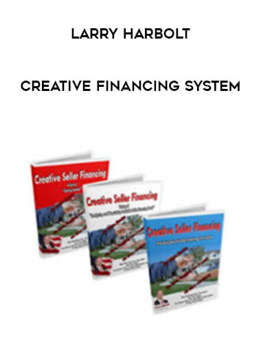 Larry Harbolt - Creative Financing System courses available download now.