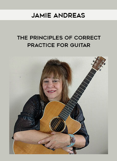 Jamie Andreas - The Principles Of Correct Practice For Guitar courses available download now.