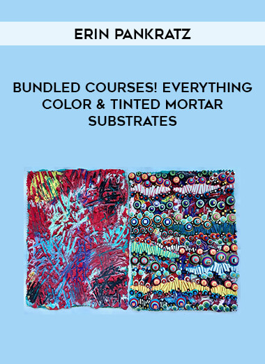 Erin Pankratz - BUNDLED COURSES! Everything Color & Tinted Mortar Substrates courses available download now.