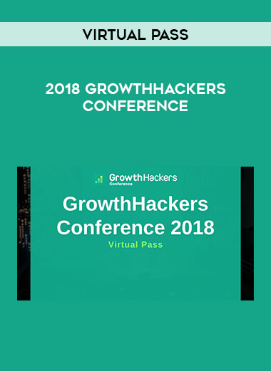 2018 GrowthHackers Conference Virtual Pass courses available download now.