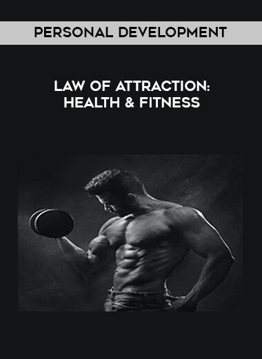 Personal Development - Law of Attraction: Health & Fitness courses available download now.