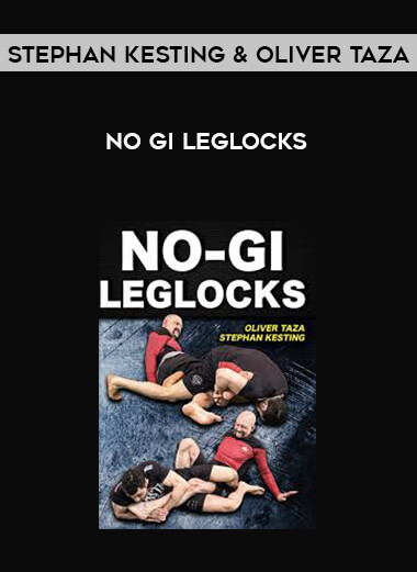 No Gi Leglocks - Stephan Kesting & Oliver Taza courses available download now.