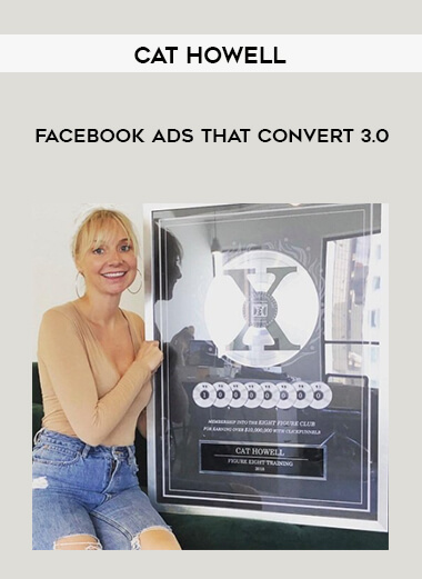 Cat Howell – Facebook Ads That Convert 3.0 courses available download now.