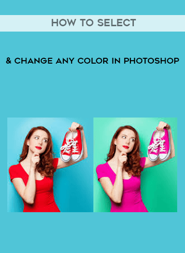 How to Select & Change Any Color in Photoshop courses available download now.