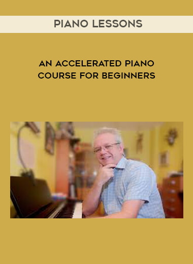 An Accelerated Piano Course for Beginners - Piano Lessons courses available download now.