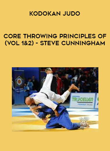 Core Throwing Principles of Kodokan Judo (Vol 1&2) - Steve Cunningham courses available download now.