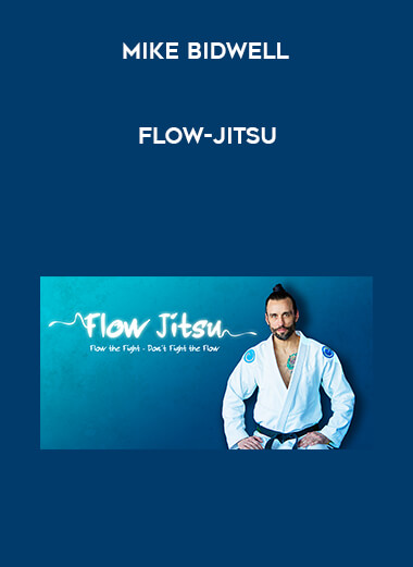 Flow-Jitsu Mike Bidwell courses available download now.