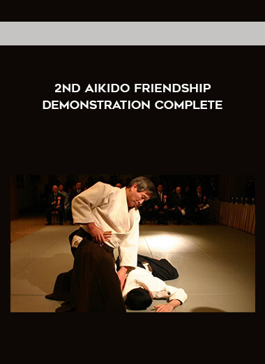 2nd Aikido Friendship Demonstration COMPLETE courses available download now.