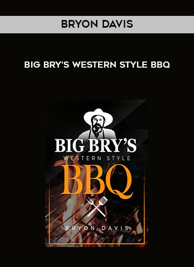 Bryon Davis - Big Bry's Western Style BBQ courses available download now.