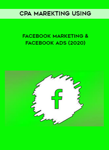 CPA Marketing using Facebook Marketing & Facebook Ads (2020) courses available download now.