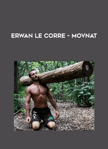 [Erwan Le Corre] - Movnat courses available download now.