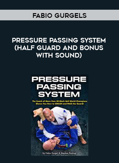 Fabio Gurgels Pressure Passing System (Half Guard and Bonus with Sound) courses available download now.