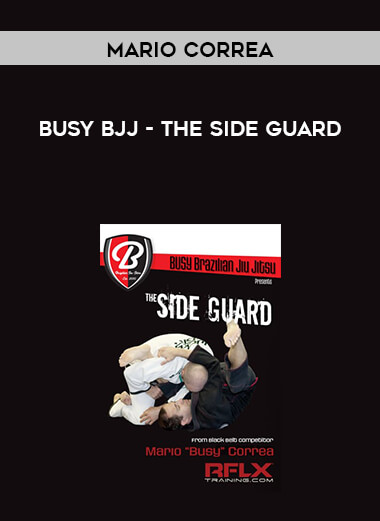 Mario Correa - Busy BJJ - The Side Guard courses available download now.