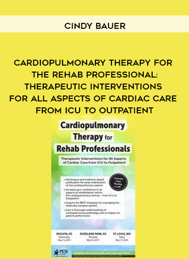 Cardiopulmonary Therapy for the Rehab Professional: Therapeutic Interventions for All Aspects of Cardiac Care - From ICU to Outpatient - Cindy Bauer courses available download now.