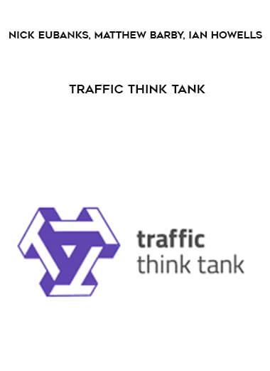 Nick Eubanks & Matthew Barby & Ian Howells - Traffic Think Tank courses available download now.