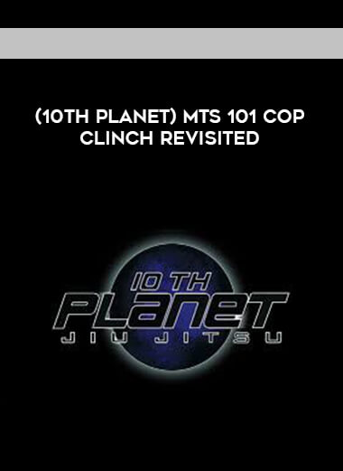 (10th Planet) MTS 101 COP CLINCH REVISITED [720p] courses available download now.