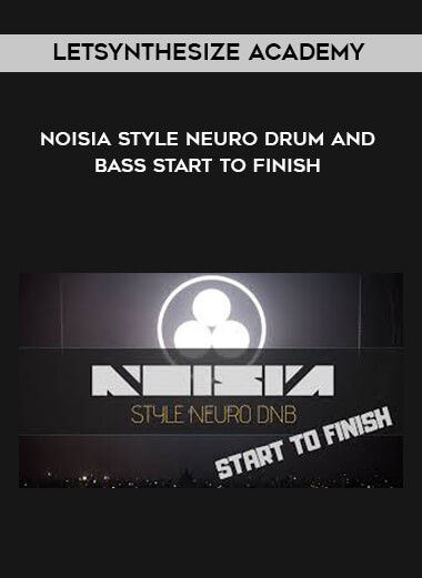Letsynthesize Academy - Noisia Style Neuro Drum and Bass Start to Finish courses available download now.