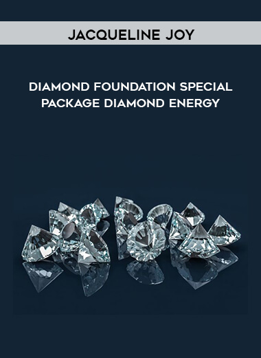 Jacqueline Joy - Diamond Foundation Special Package - Diamond Energy courses available download now.