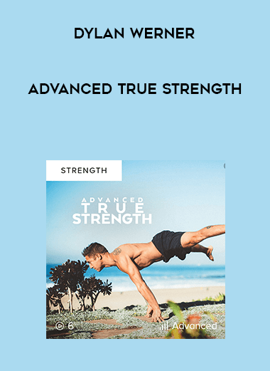 [Dylan Werner] Advanced True Strength courses available download now.