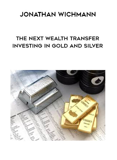 Jonathan Wichmann - The Next Wealth Transfer - Investing in Gold and Silver courses available download now.