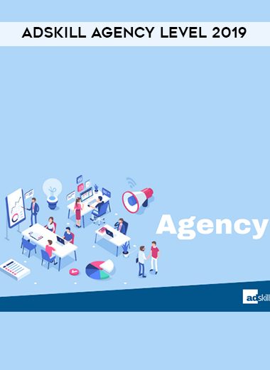 Adskill Agency Level 2019 courses available download now.