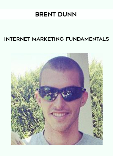 Brent Dunn – Internet Marketing Fundamentals courses available download now.