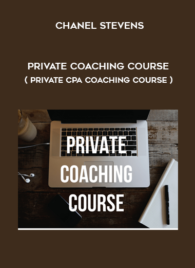 Chanel Stevens - Private Coaching Course Chanel Stevens – Private Coaching Course ( Private CPA Coaching Course ) courses available download now.