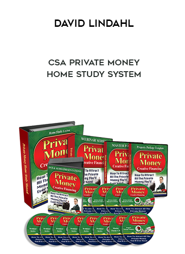David Lindahl – CSA Private Money Home Study System courses available download now.