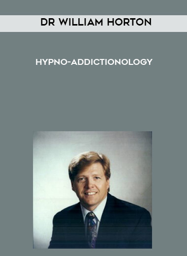 Dr William Horton – Hypno-Addictionology courses available download now.