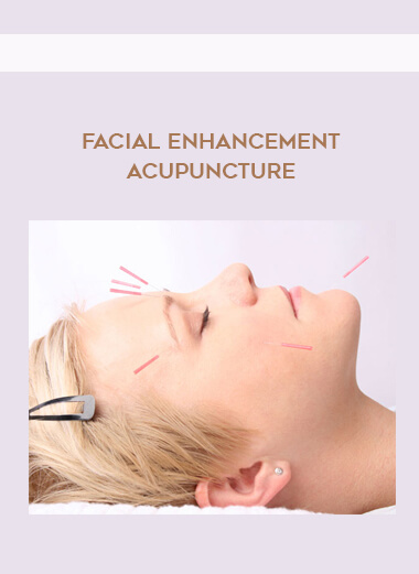Facial Enhancement Acupuncture courses available download now.
