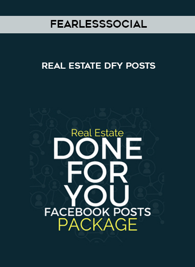 FearLessSocial – Real Estate DFY Posts courses available download now.