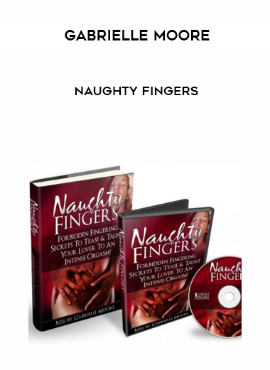 Gabrielle Moore – Naughty Fingers courses available download now.