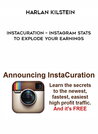 Harlan Kilstein – InstaCuration – Instagram Stats To Explode Your Earnings courses available download now.