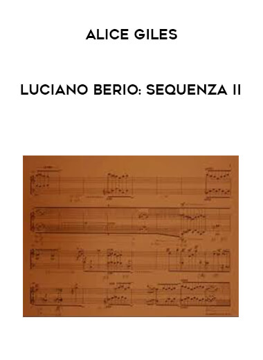 Alice Giles - Luciano Berio: Sequenza II courses available download now.