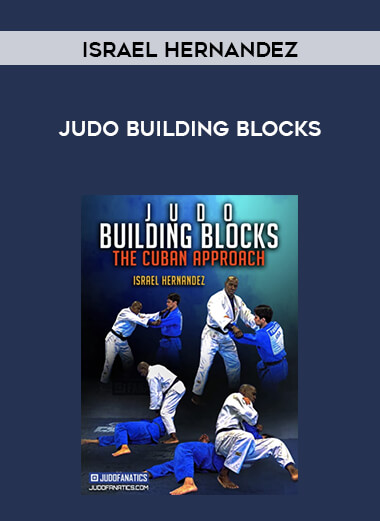 Israel Hernandez - Judo Building Blocks courses available download now.