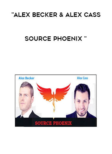 Alex Becker & Alex Cass - Source Phoenix courses available download now.