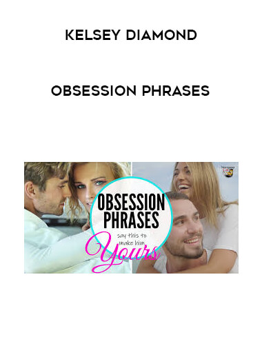 Kelsey Diamond - Obsession Phrases courses available download now.