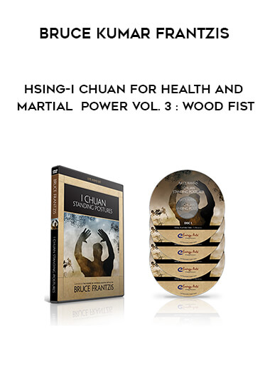 Bruce Kumar Frantzis - Hsing-I Chuan for Health and Martial Power Vol. 3: Wood Fist courses available download now.