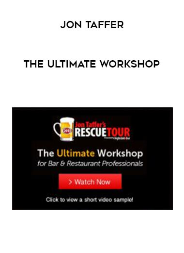 Jon Taffer - The Ultimate Workshop courses available download now.