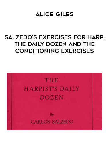 Alice Giles - Salzedo's Exercises for Harp: the Daily Dozen and the Conditioning Exercises courses available download now.