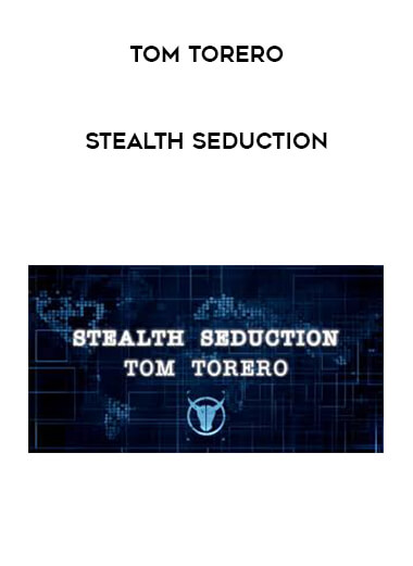 Tom Torero - Stealth Seduction courses available download now.