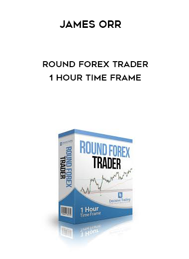 James Orr – Round Forex Trader – 1 Hour Time frame courses available download now.