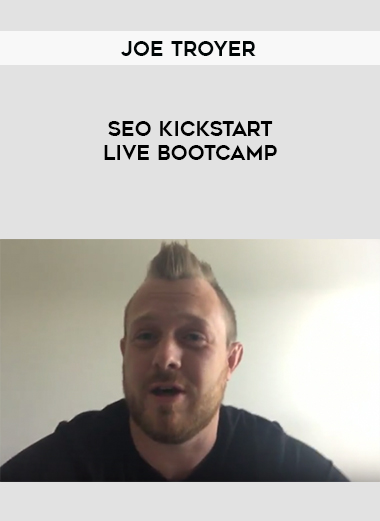 Joe Troyer – SEO Kickstart LIVE Bootcamp courses available download now.